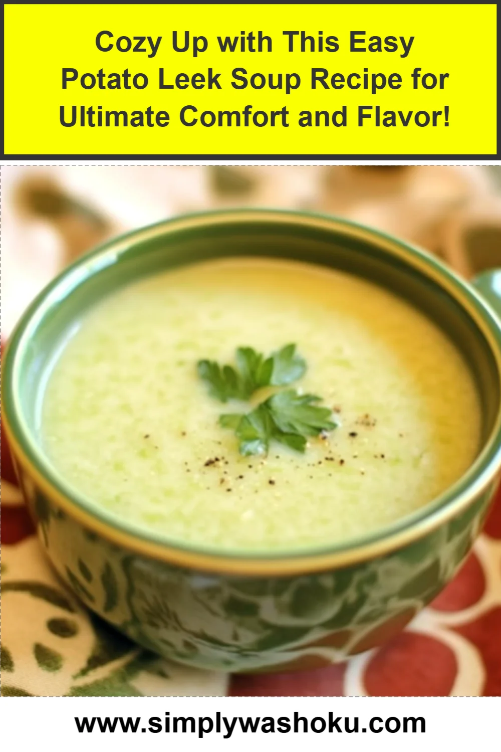 Cozy Up with This Easy Potato Leek Soup Recipe for Ultimate Comfort and Flavor!