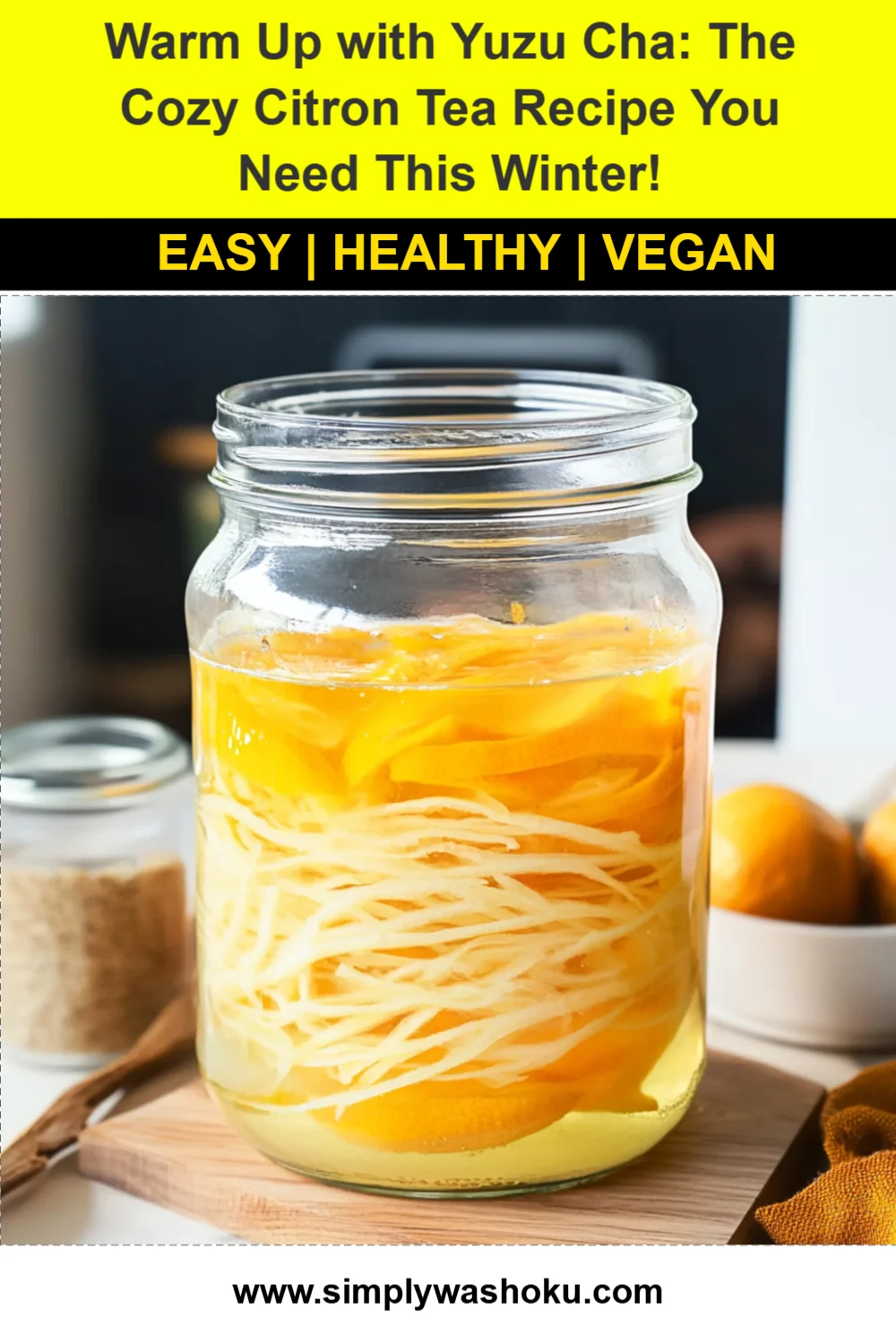 Warm Up with Yuzu Cha: The Cozy Citron Tea Recipe You Need This Winter!