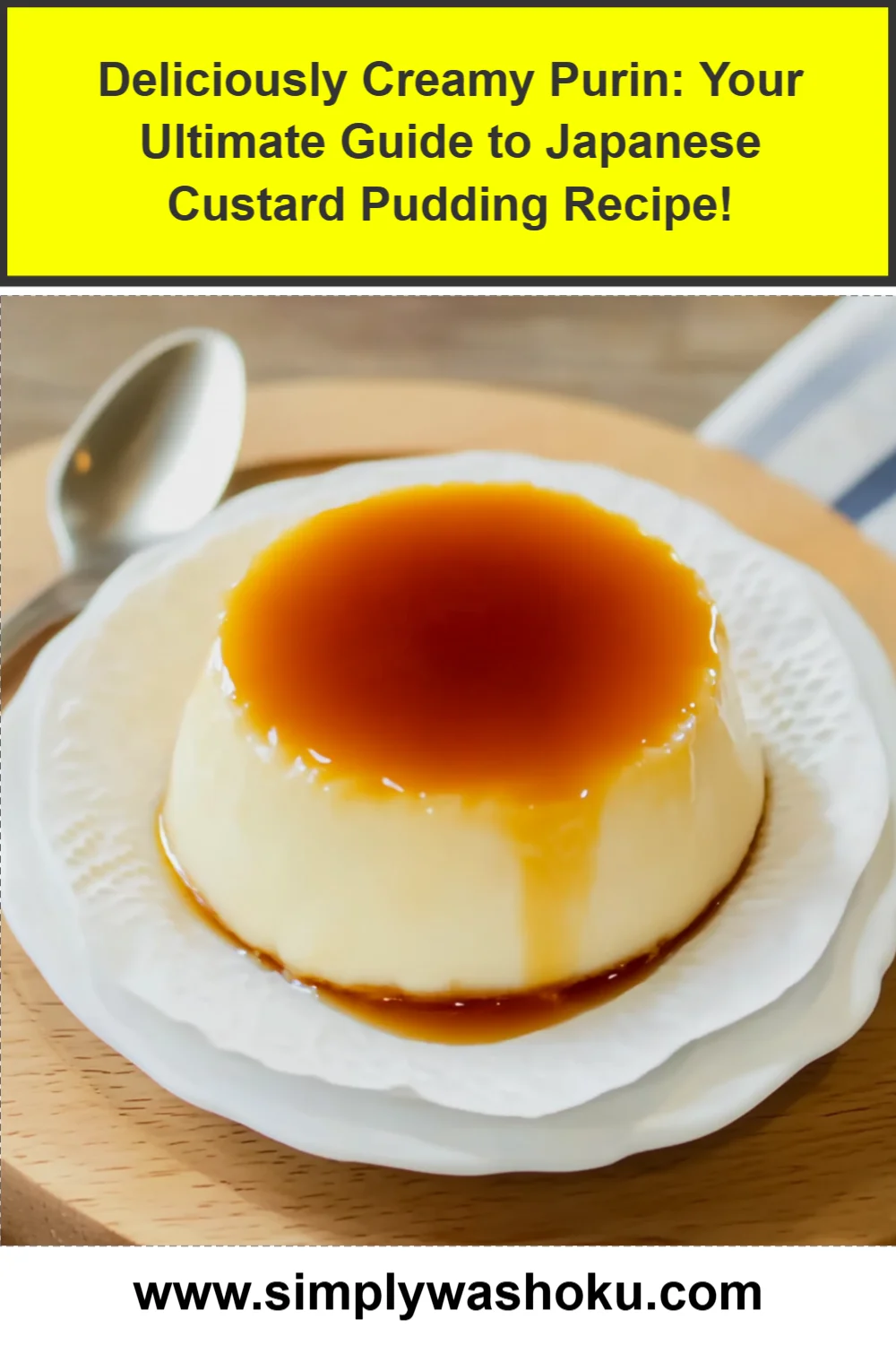 Deliciously Creamy Purin: Your Ultimate Guide to Japanese Custard Pudding Recipe!