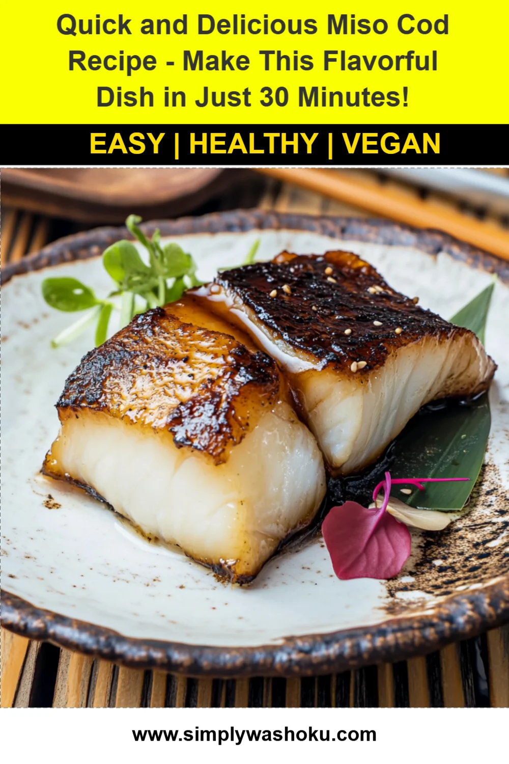 Quick and Delicious Miso Cod Recipe - Make This Flavorful Dish in Just 30 Minutes!