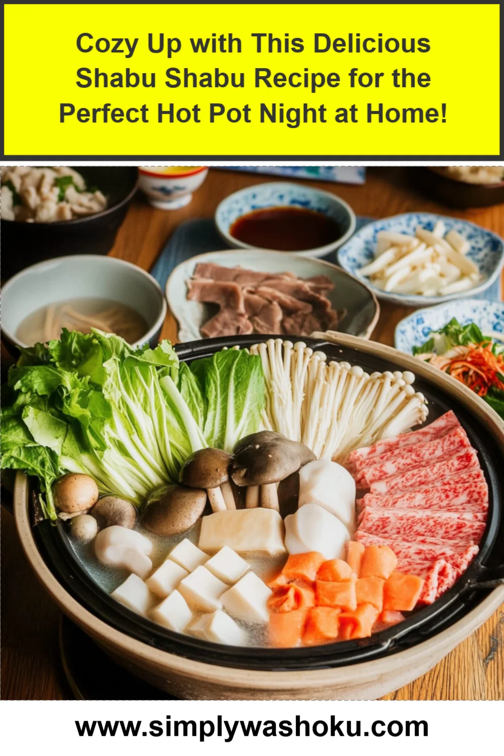 Cozy Up with This Delicious Shabu Shabu Recipe for the Perfect Hot Pot Night at Home!