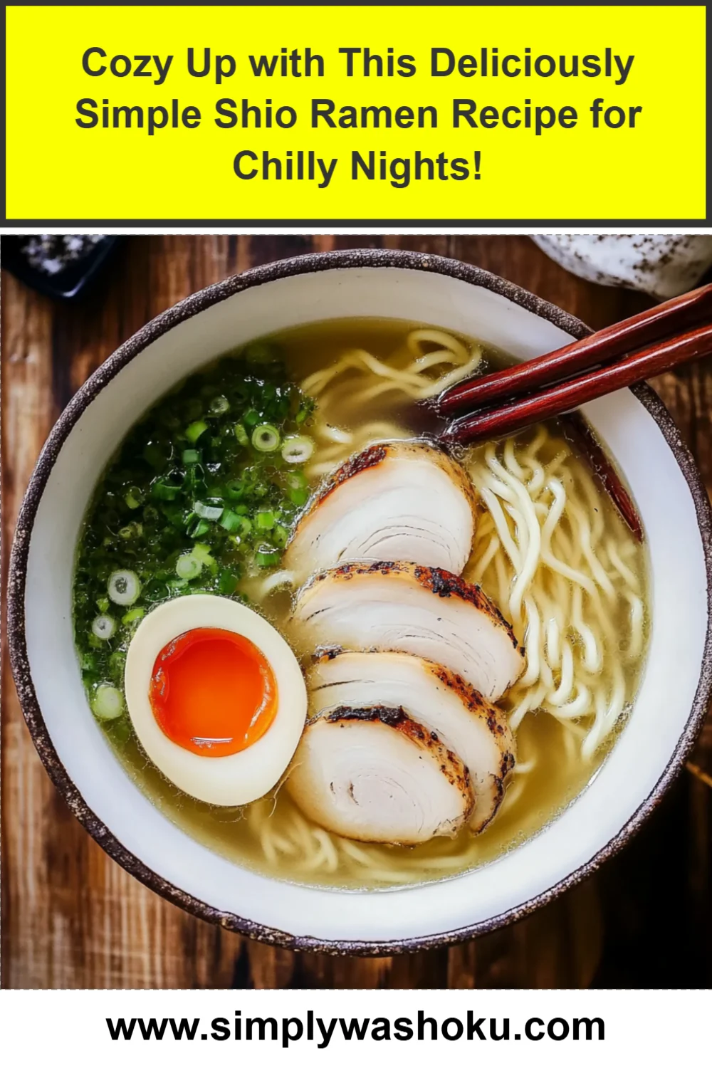 Cozy Up with This Deliciously Simple Shio Ramen Recipe for Chilly Nights!