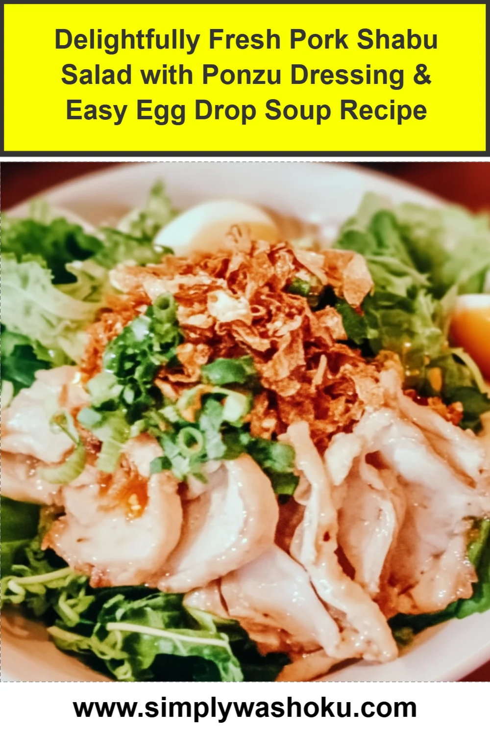 Delightfully Fresh Pork Shabu Salad with Ponzu Dressing & Easy Egg Drop Soup Recipe