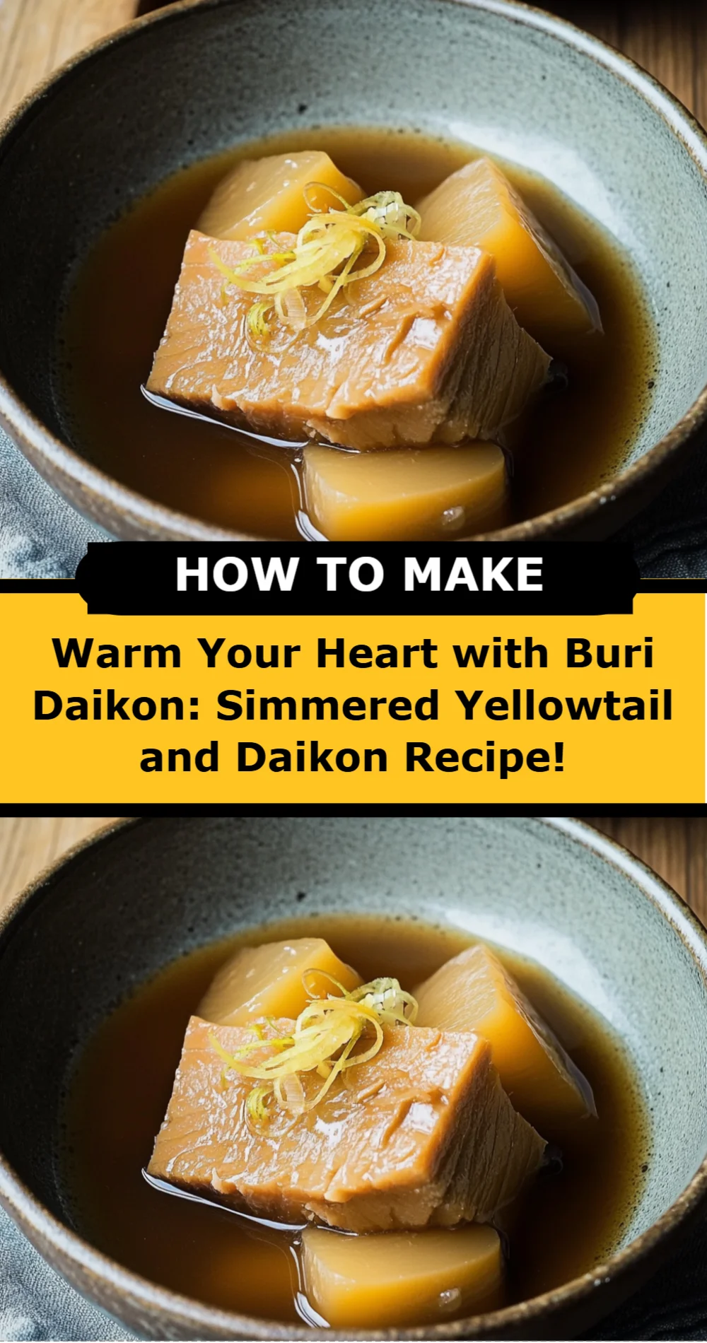 Warm Your Heart with Buri Daikon: Simmered Yellowtail and Daikon Recipe!