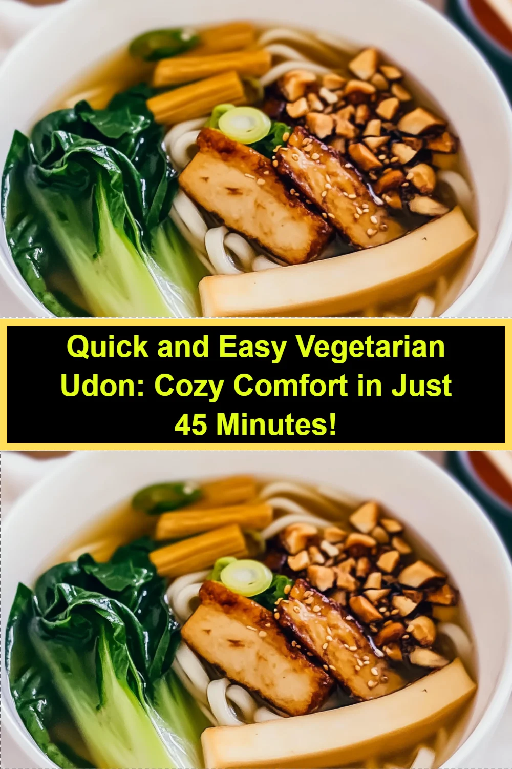 Quick and Easy Vegetarian Udon: Cozy Comfort in Just 45 Minutes!