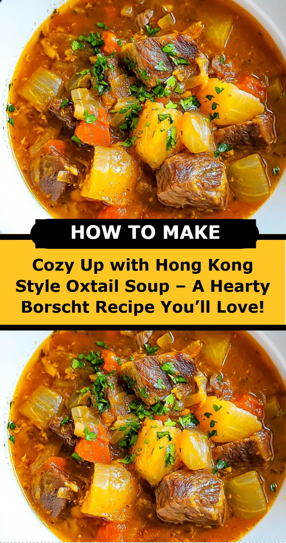 Cozy Up with Hong Kong Style Oxtail Soup – A Hearty Borscht Recipe You’ll Love!