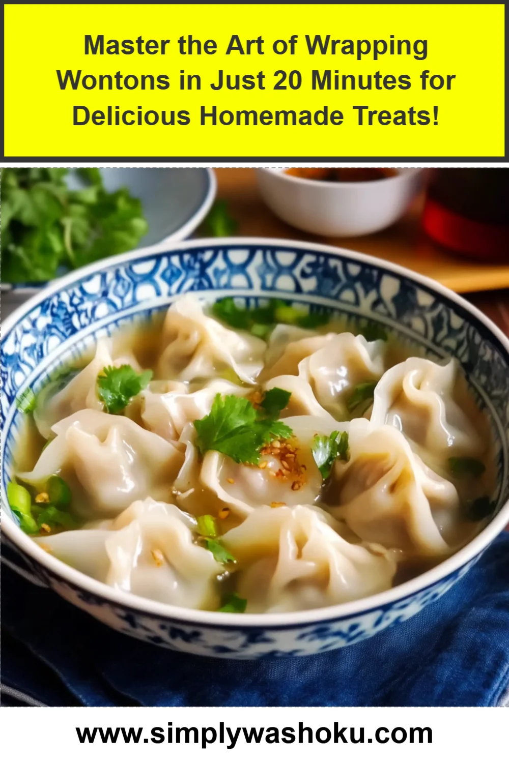Master the Art of Wrapping Wontons in Just 20 Minutes for Delicious Homemade Treats!