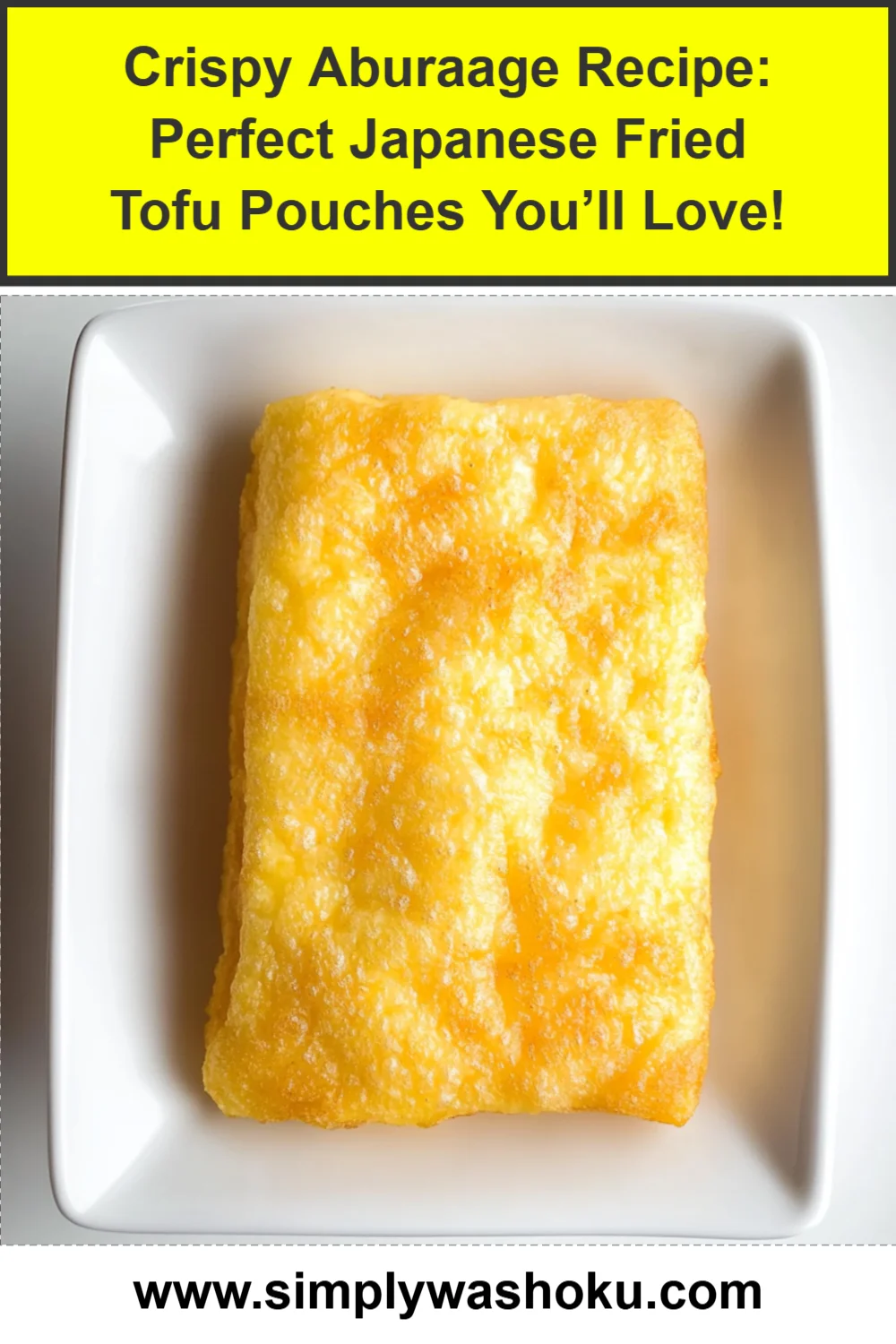 Crispy Aburaage Recipe: Perfect Japanese Fried Tofu Pouches You’ll Love!