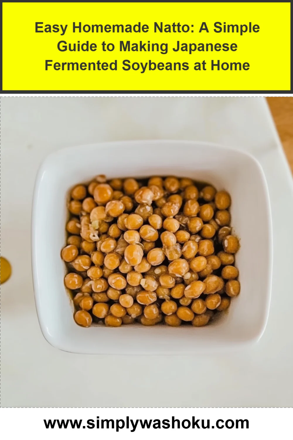 Easy Homemade Natto: A Simple Guide to Making Japanese Fermented Soybeans at Home