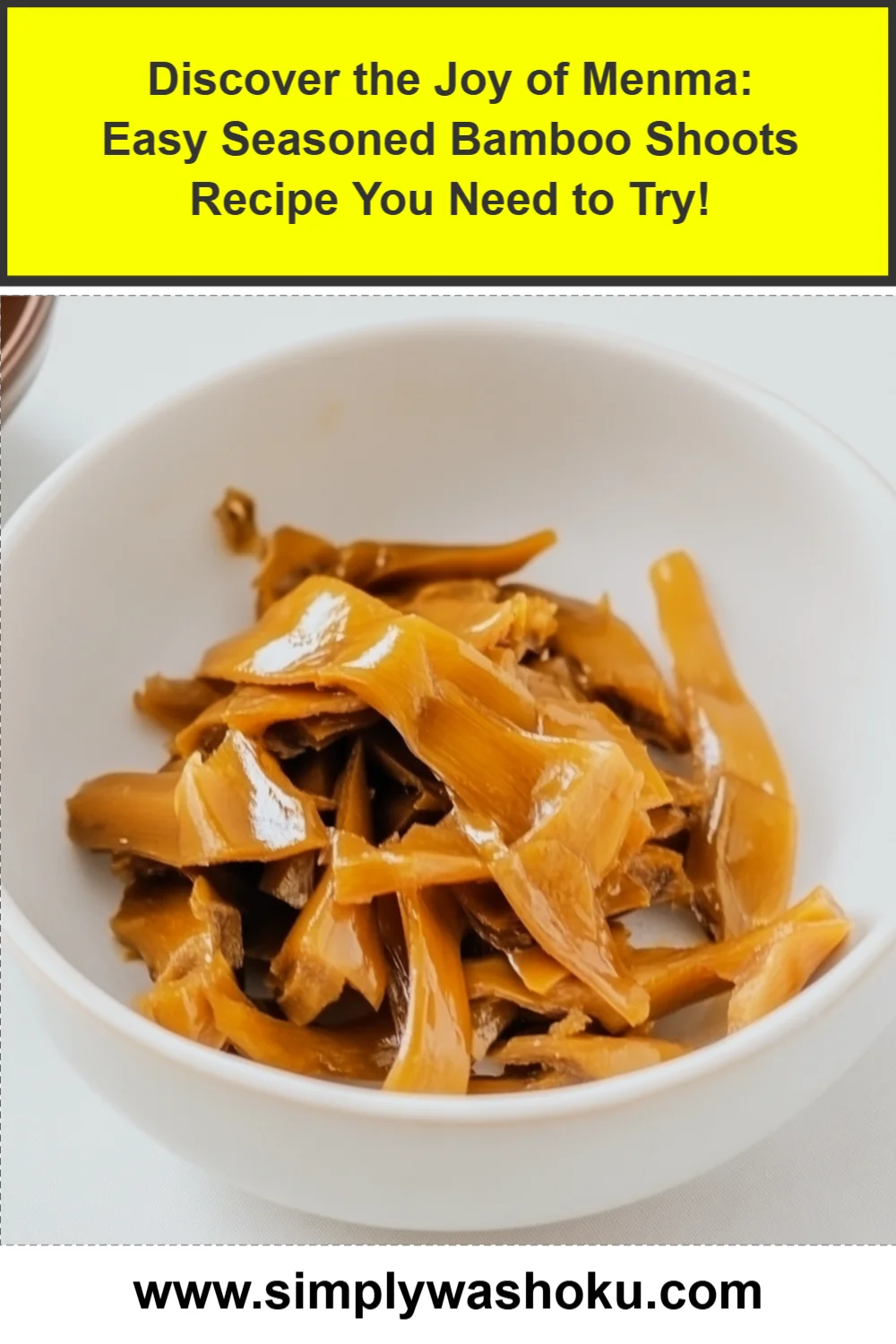Discover the Joy of Menma: Easy Seasoned Bamboo Shoots Recipe You Need to Try!